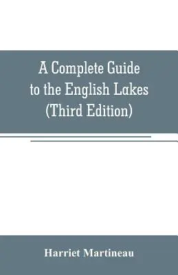 Un ghid complet al lacurilor engleze (ediția a treia) - A Complete Guide to the English Lakes (Third Edition)
