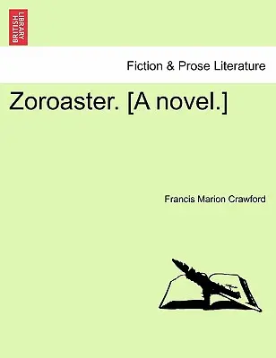 Zoroastru. [Un roman]. - Zoroaster. [A Novel.]