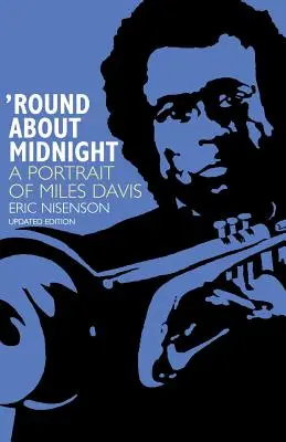 Round about Midnight: Un portret al lui Miles Davis - Round about Midnight: A Portrait of Miles Davis