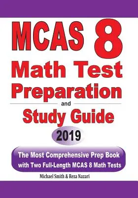 MCAS 8 Math Test Preparation and study guide: Cea mai cuprinzătoare carte de pregătire cu două teste de matematică MCAS Full-Length - MCAS 8 Math Test Preparation and study guide: The Most Comprehensive Prep Book with Two Full-Length MCAS Math Tests