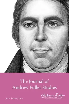 Jurnalul de studii Andrew Fuller 6 (februarie 2023) - Journal of Andrew Fuller Studies 6 (February 2023)