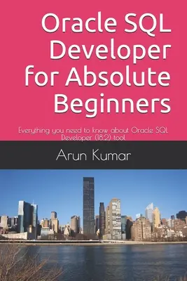 Oracle SQL Developer pentru începători absoluți: Tot ce trebuie să știți despre instrumentul Oracle SQL Developer (18.2) - Oracle SQL Developer for Absolute Beginners: Everything you need to know about Oracle SQL Developer (18.2) tool