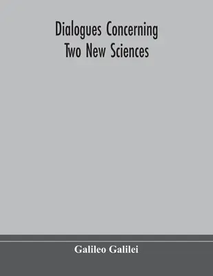 Dialoguri privind două științe noi - Dialogues concerning two new sciences