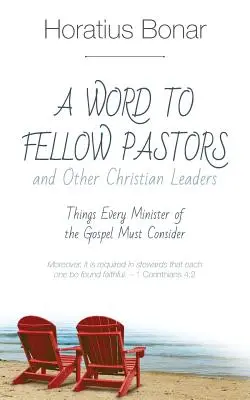 Un cuvânt adresat colegilor pastori și altor lideri creștini: Lucruri pe care fiecare slujitor al Evangheliei trebuie să le ia în considerare - A Word to Fellow Pastors and Other Christian Leaders: Things Every Minister of the Gospel Must Consider