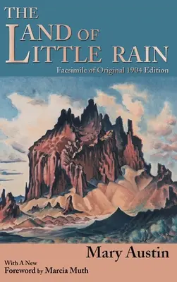 Țara ploii mărunte: Facsimil al ediției originale din 1904 - The Land of Little Rain: Facsimile of original 1904 edition
