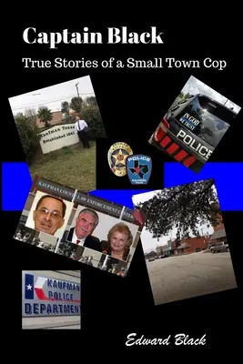 Căpitanul Black Poveștile adevărate ale unui polițist dintr-un oraș mic - Captain Black True Stories of a Small Town Cop