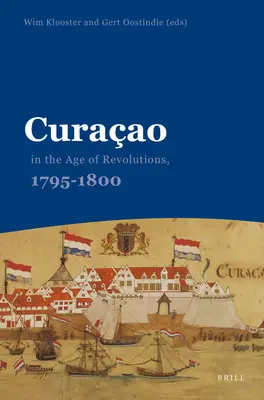 Curaao în epoca revoluțiilor, 1795-1800 - Curaao in the Age of Revolutions, 1795-1800