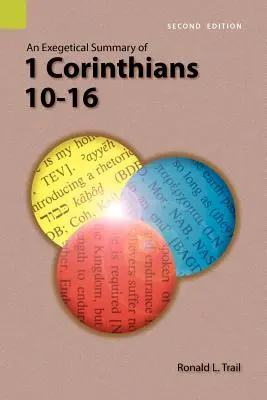 Un rezumat exegetic al 1 Corinteni 10-16, ediția a 2-a - An Exegetical Summary of 1 Corinthians 10-16, 2nd Edition