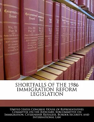 Neajunsurile legislației privind reforma imigrației din 1986 - Shortfalls of the 1986 Immigration Reform Legislation