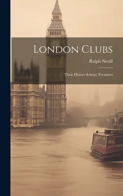 London Clubs: Istoria și comorile lor - London Clubs: Their History & Treasures