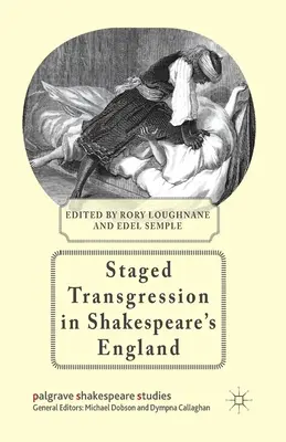 Transgresiunea pusă în scenă în Anglia lui Shakespeare - Staged Transgression in Shakespeare's England