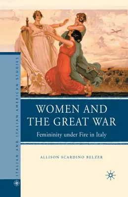 Femeile și Marele Război: Feminitatea sub foc în Italia - Women and the Great War: Femininity Under Fire in Italy