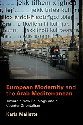 Modernitatea europeană și Mediterana arabă: Către o nouă filologie și un contra-orientalism - European Modernity and the Arab Mediterranean: Toward a New Philology and a Counter-Orientalism