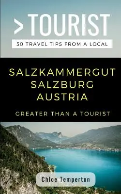 Greater Than a Tourist- Salzkammergut Salzburg Austria: 50 de sfaturi de călătorie de la un localnic - Greater Than a Tourist- Salzkammergut Salzburg Austria: 50 Travel Tips from a Local