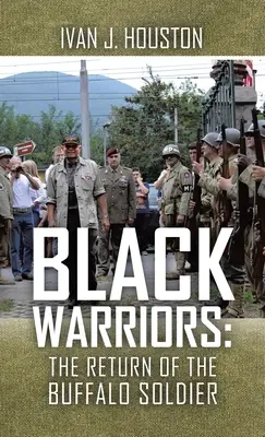 Războinicii Negri: Întoarcerea Soldatului Buffalo (Black Warriors: the Return of the Buffalo Soldier) - Black Warriors: the Return of the Buffalo Soldier