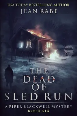 Morții de la Sled Run: Un mister Piper Blackwell - The Dead of Sled Run: A Piper Blackwell Mystery