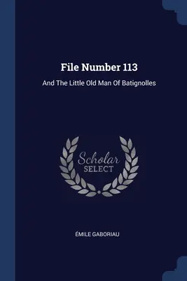 Dosarul numărul 113: And The Little Old Man Of Batignolles - File Number 113: And The Little Old Man Of Batignolles