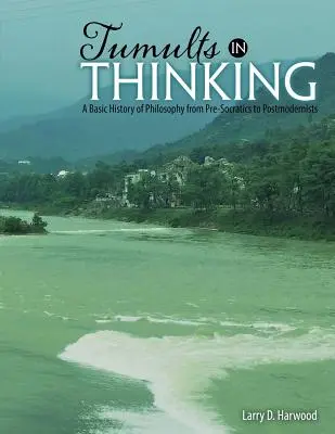 Tumulturi în gândire: O istorie de bază a filosofiei occidentale de la presocratici la postmoderniști - Tumults in Thinking: A Basic History of Western Philosophy from Pre-Socratics to Postmodernists