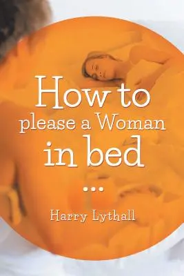 Cum să mulțumești o femeie în pat - How to Please a Woman in Bed