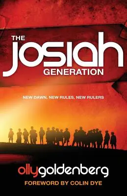 Generația Josiah: Zori noi, reguli noi, conducători noi - The Josiah Generation: New dawn, new rules, new rulers