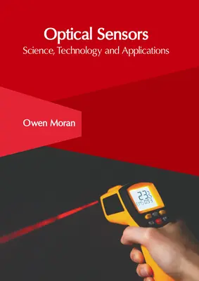 Optical Sensors: Știință, tehnologie și aplicații - Optical Sensors: Science, Technology and Applications