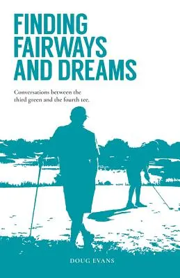 Căutând Fairways și vise: Conversații între al treilea green și al patrulea tee - Finding Fairways and Dreams: Conversations between the Third Green and the Fourth Tee
