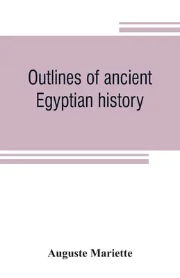 Schițe de istorie egipteană antică - Outlines of ancient Egyptian history