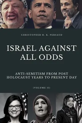 Israel Against All Odds: Anti-Semitism From Post Holocaust Years to the Present Day