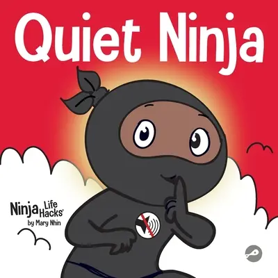 Quiet Ninja: O carte pentru copii despre cum să înveți să stai liniștit și calm în medii liniștite - Quiet Ninja: A Children's Book About Learning How Stay Quiet and Calm in Quiet Settings