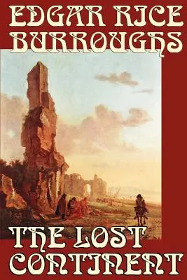 Continentul pierdut de Edgar Rice Burroughs, Science Fiction - The Lost Continent by Edgar Rice Burroughs, Science Fiction