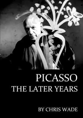 Picasso: Ultimii ani - Picasso: The Later Years