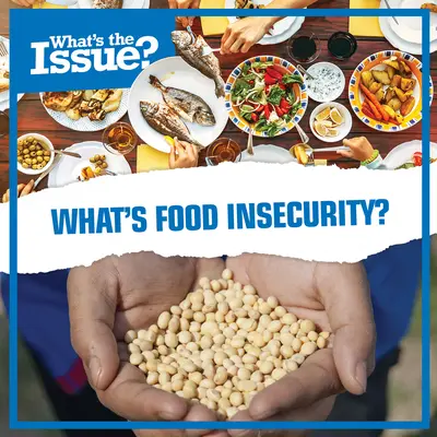 Ce este insecuritatea alimentară? - What's Food Insecurity?