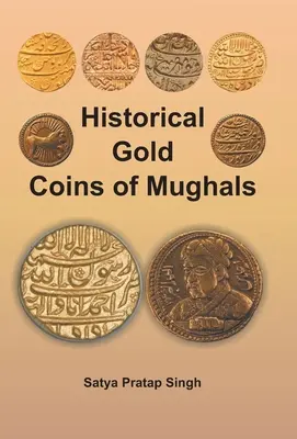 Monedele istorice de aur ale Mogulilor - Historical Gold Coins of Mughals