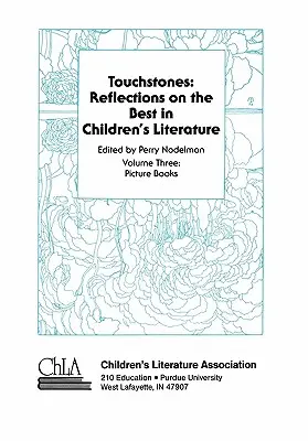 Touchstones: Cărți ilustrate: Reflecții asupra celor mai bune cărți pentru copii - Touchstones: Picture Books: Reflections on the Best in Children's Literature