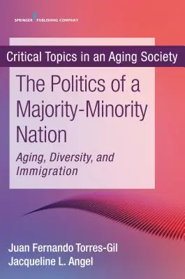 The Politics of a Majority-Minority Nation: Îmbătrânire, diversitate și imigrație - The Politics of a Majority-Minority Nation: Aging, Diversity, and Immigration