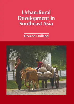 Urban-Rural Development in Southeast Asia (Dezvoltare urbană-rurală în Asia de Sud-Est) - Urban-Rural Development in Southeast Asia