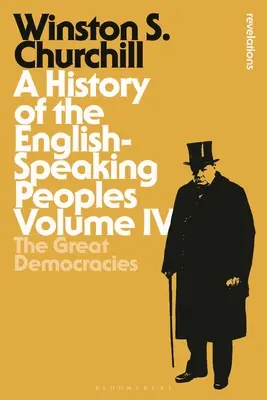 A History of the English-Speaking Peoples Volumul IV: Marile democrații - A History of the English-Speaking Peoples Volume IV: The Great Democracies
