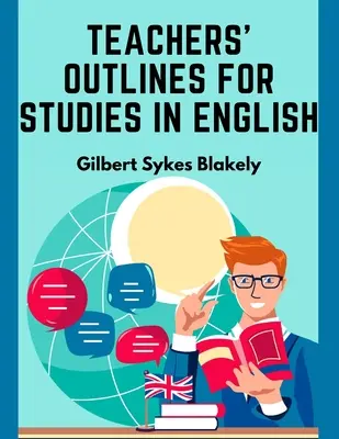 Schițele profesorilor pentru studii în limba engleză: Bazate pe cerințele pentru admiterea la facultate - Teachers' Outlines for Studies in English: Based on the Requirements for Admission to College