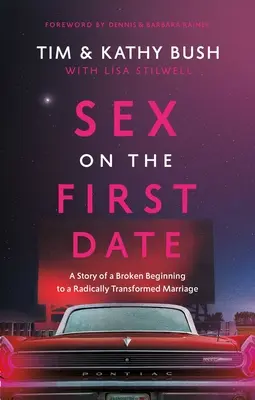 Sex la prima întâlnire: Povestea unui început distrus spre o căsnicie radical transformată (A Story of a Broken Beginning to a Radically Transformed Marriage) - Sex on the First Date: A Story of a Broken Beginning to a Radically Transformed Marriage