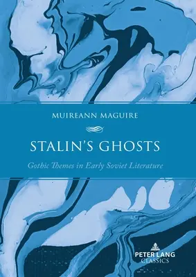 Fantomele lui Stalin: Teme gotice în literatura sovietică timpurie - Stalin's Ghosts: Gothic Themes in Early Soviet Literature