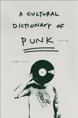 Un dicționar cultural al punk-ului: 1974-1982 - A Cultural Dictionary of Punk: 1974-1982