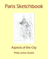 Paris Sketchbook: Aspecte ale orașului - Paris Sketchbook: Aspects of the City