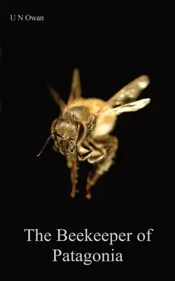 Apicultorul din Patagonia - The Beekeeper of Patagonia