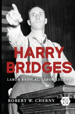 Harry Bridges: Radical al muncii, legendă a muncii - Harry Bridges: Labor Radical, Labor Legend