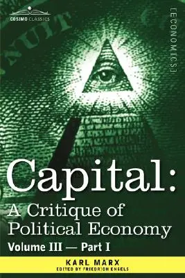 Capitalul: O critică a economiei politice - Vol. III - Partea I: Procesul de producție capitalistă ca întreg - Capital: A Critique of Political Economy - Vol. III - Part I: The Process of Capitalist Production as a Whole