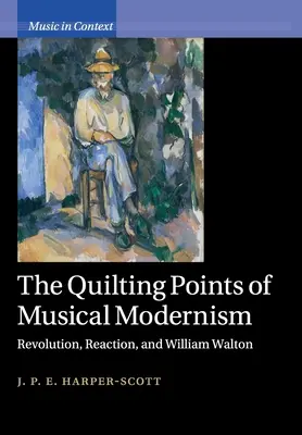 The Quilting Points of Musical Modernism: Revoluție, reacție și William Walton - The Quilting Points of Musical Modernism: Revolution, Reaction, and William Walton