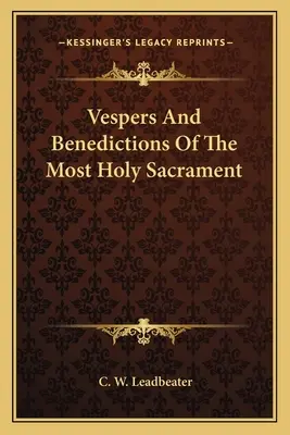 Veștile și Benedicțiile Preasfântului Sacrament - Vespers And Benedictions Of The Most Holy Sacrament