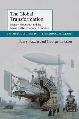 Transformarea globală: Istorie, modernitate și crearea relațiilor internaționale - The Global Transformation: History, Modernity and the Making of International Relations