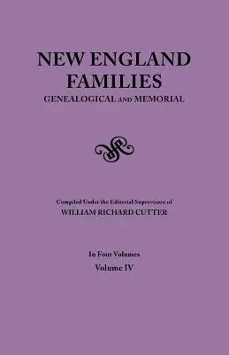 New England Families. Genealogical and Memorial. Ediția 1913. în patru volume. Volumul IV - New England Families. Genealogical and Memorial. 1913 Edition. in Four Volumes. Volume IV