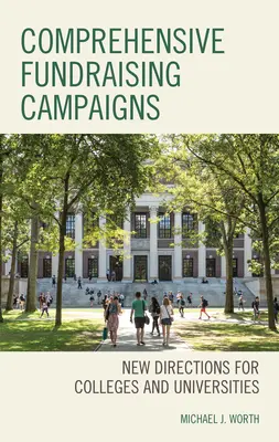 Campanii cuprinzătoare de strângere de fonduri: Noi direcții pentru colegii și universități - Comprehensive Fundraising Campaigns: New Directions for Colleges and Universities